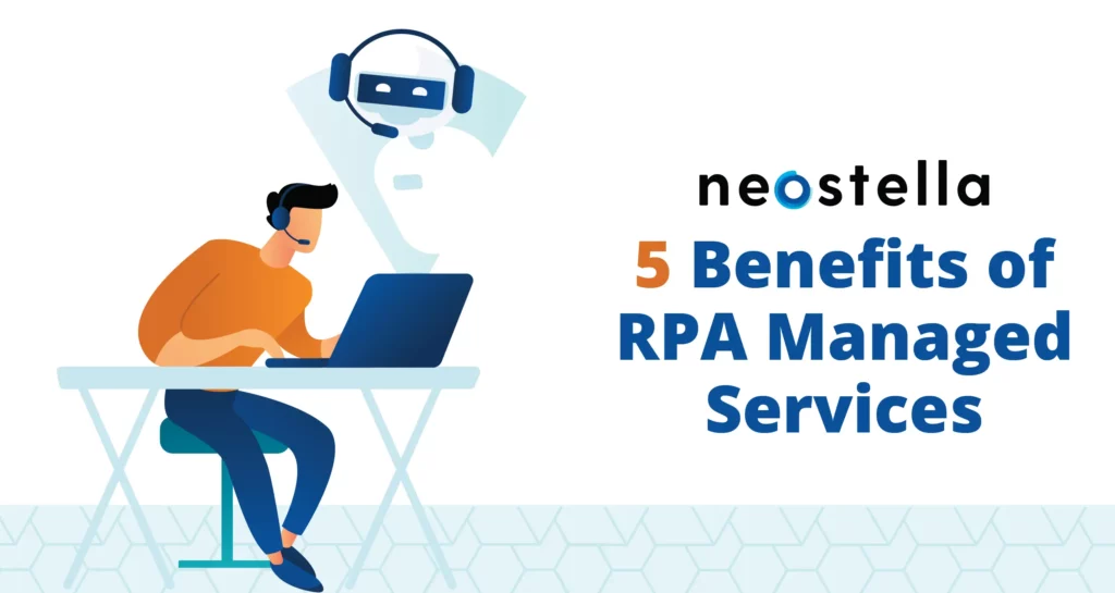 5 Benefits of RPA Managed Services